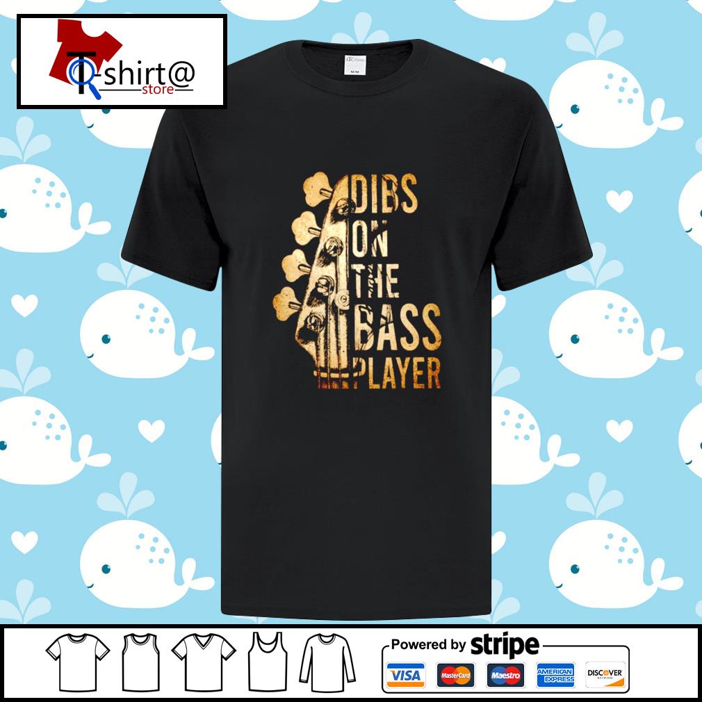 dibs on the bass player t shirt