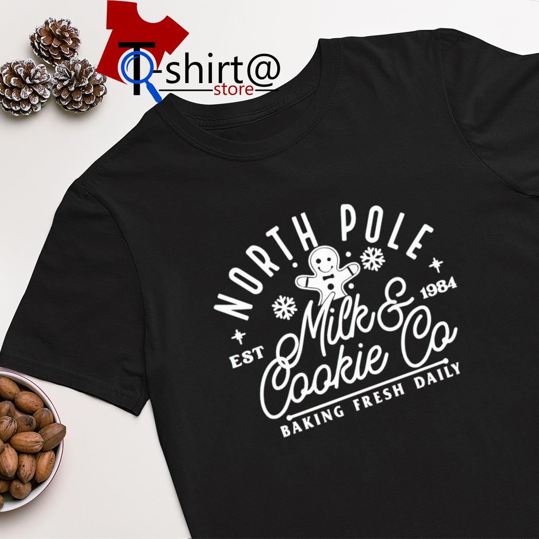 Gingerbread North pole milk and cookie co baking fresh daily est 1984 shirt