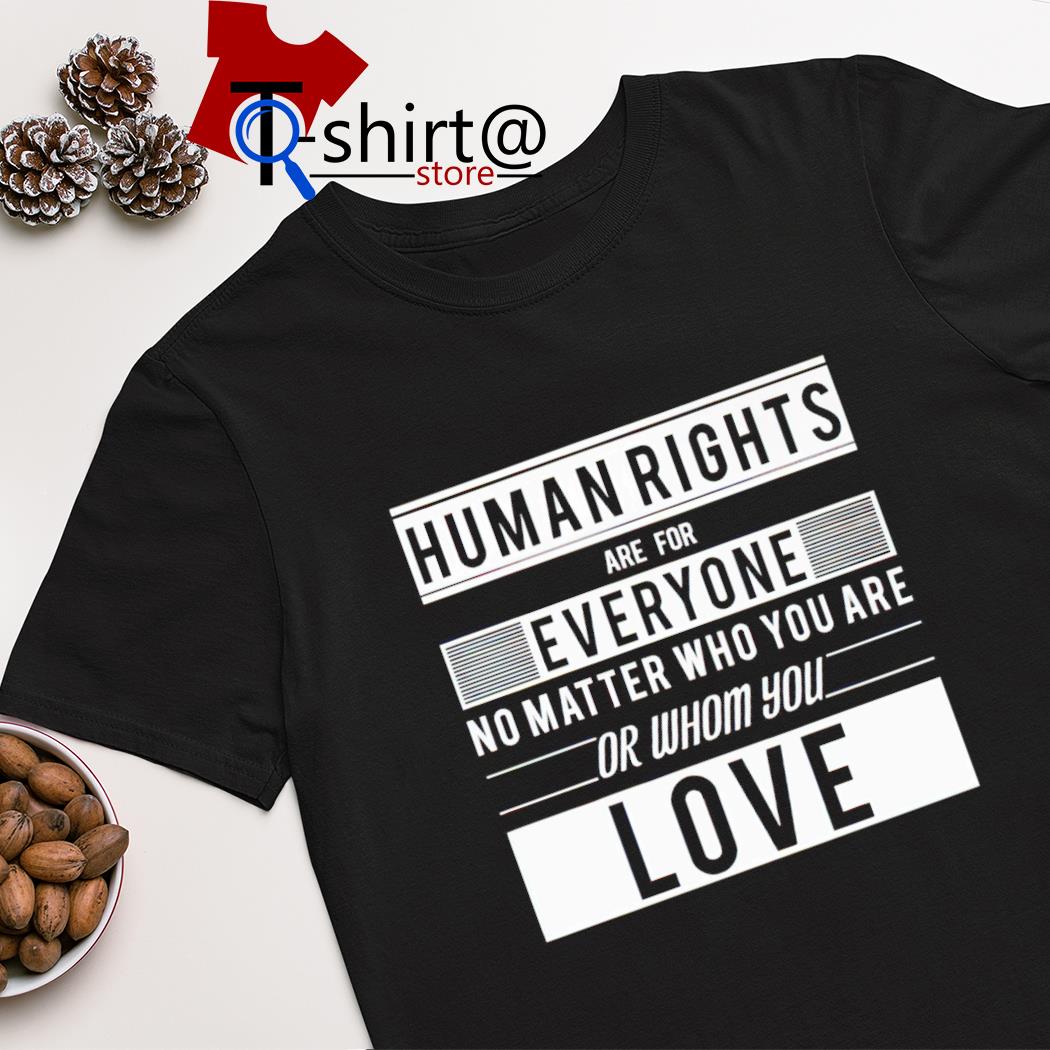 Human rights are for everyone shirt