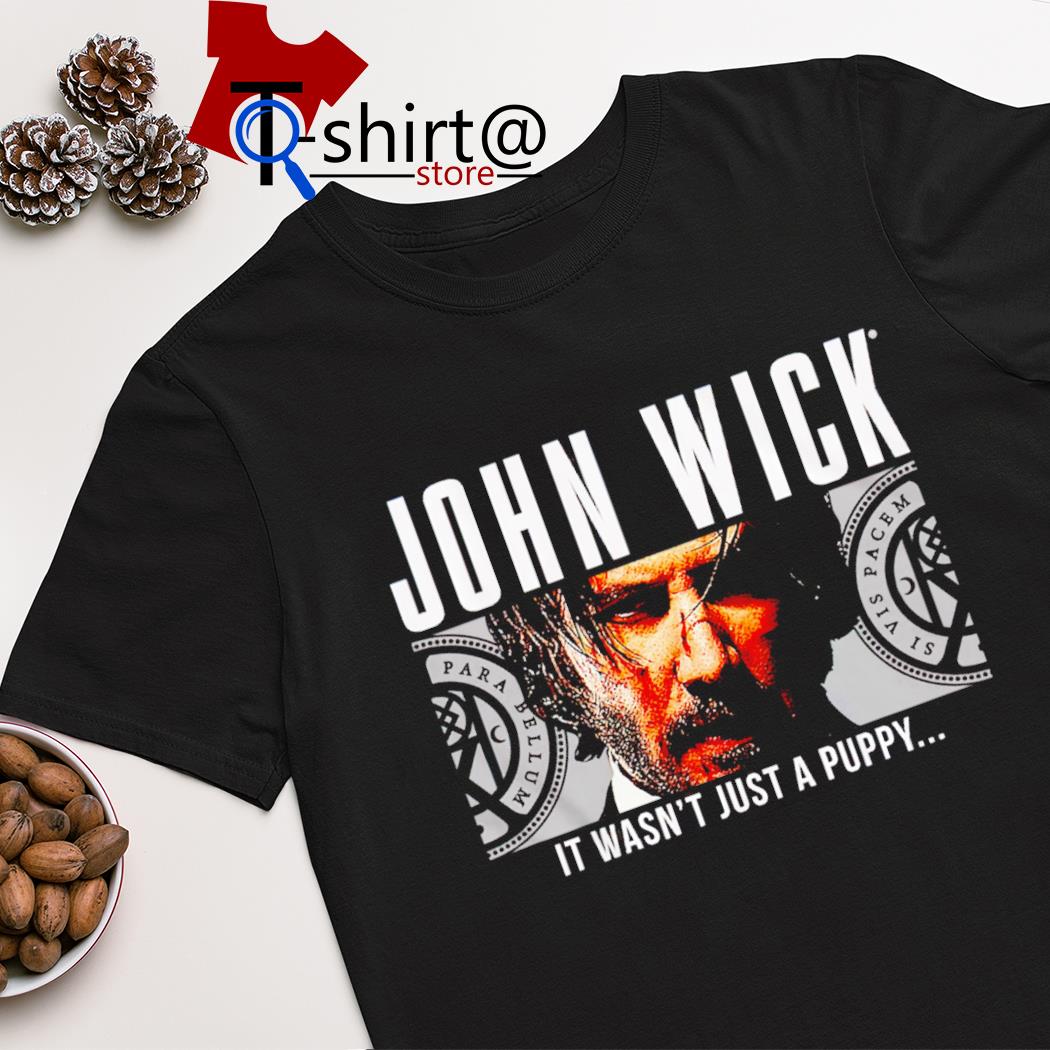 John Wick it wasn't just a puppy shirt