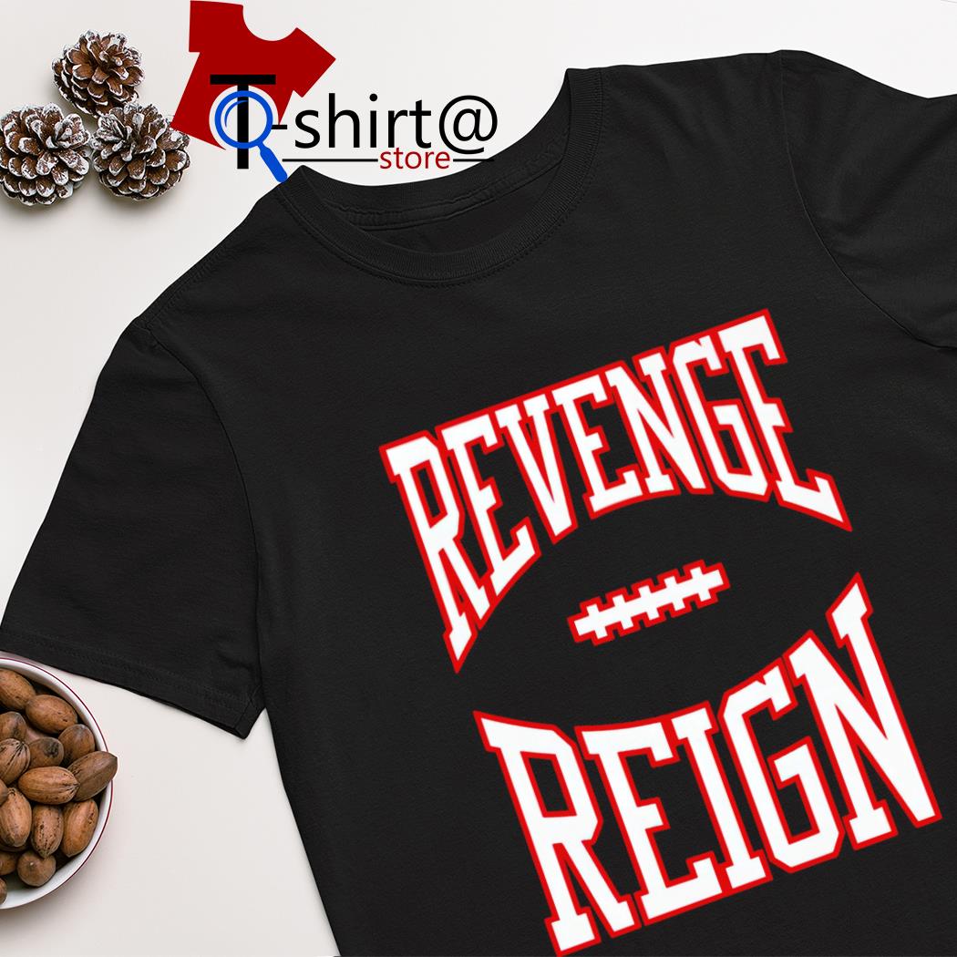 Revenge reign shirt