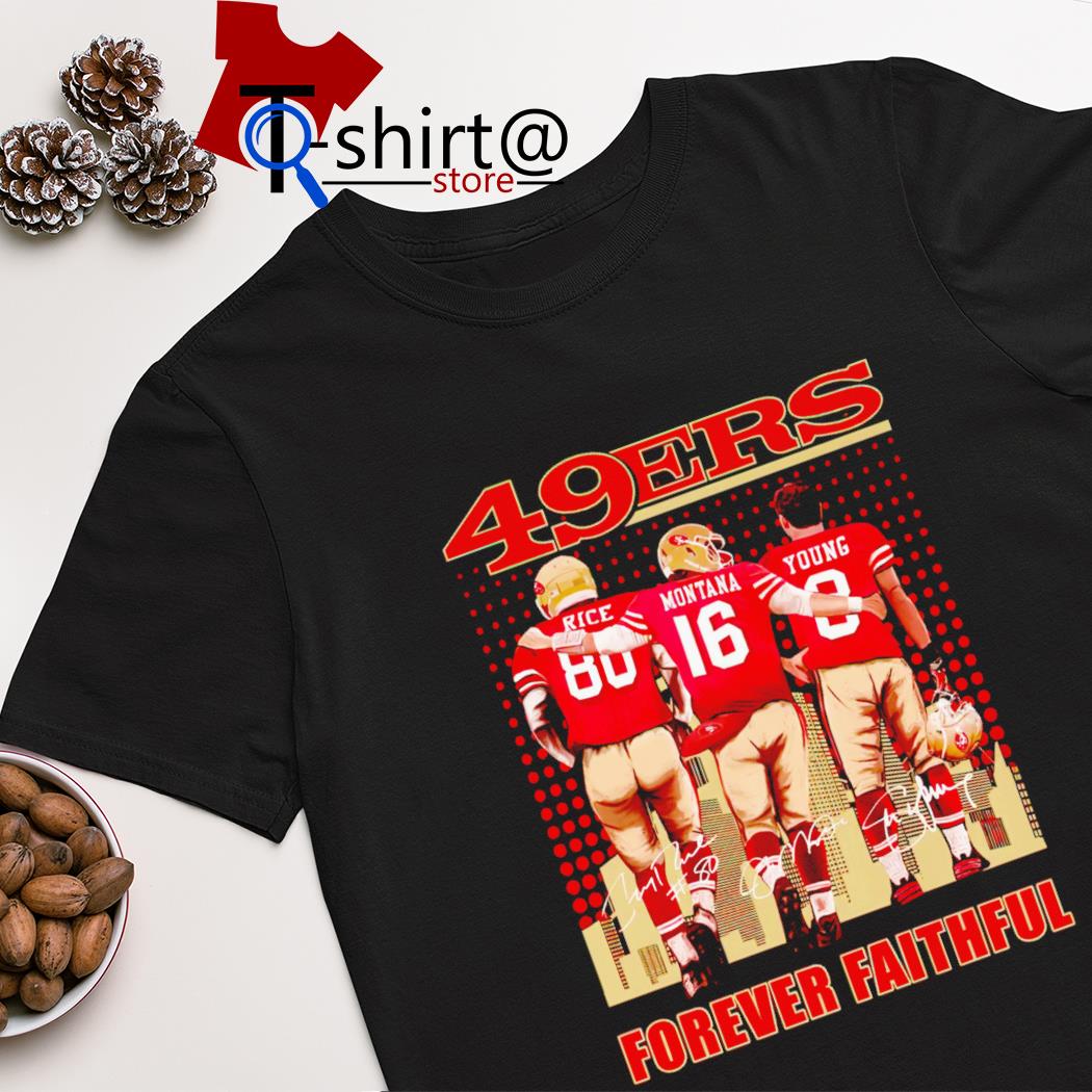 San Francisco 49ers Jerry Rice and Joe Montana and Steve Young forever faithful signatures shirt