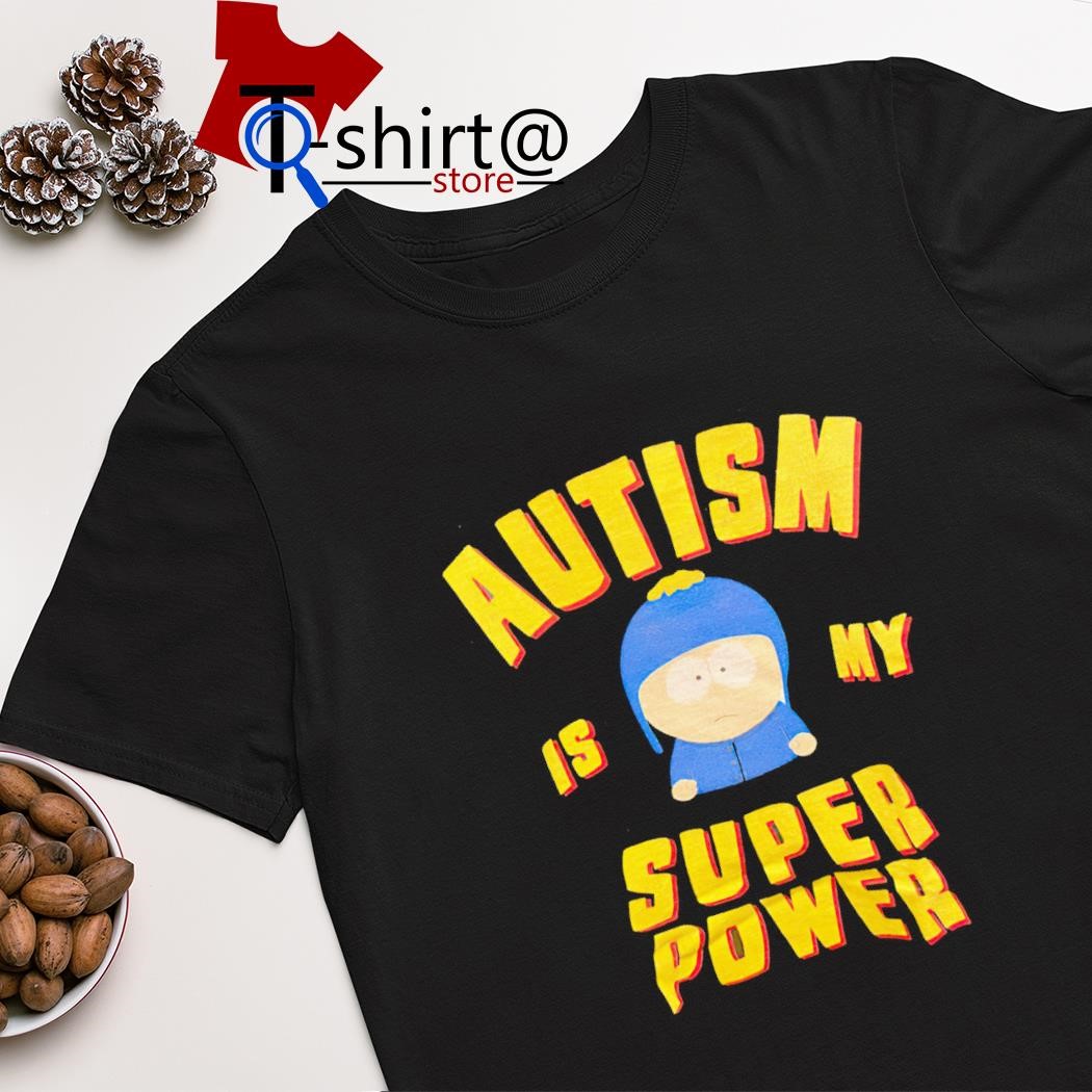 Top craig Tucker autism is my super power shirt
