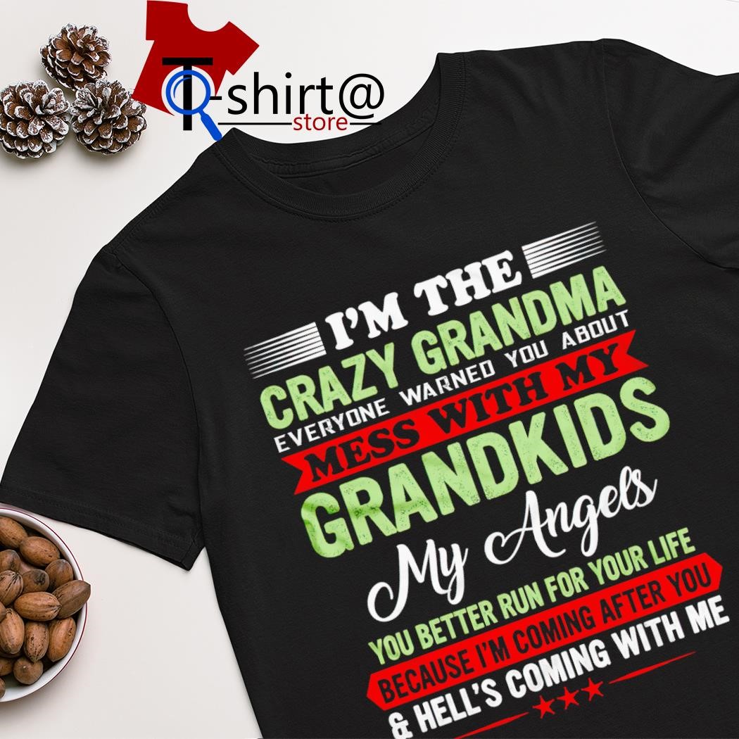 Top i'm the crazy grandma everyone warned you about mess with my grandkids my angels shirt