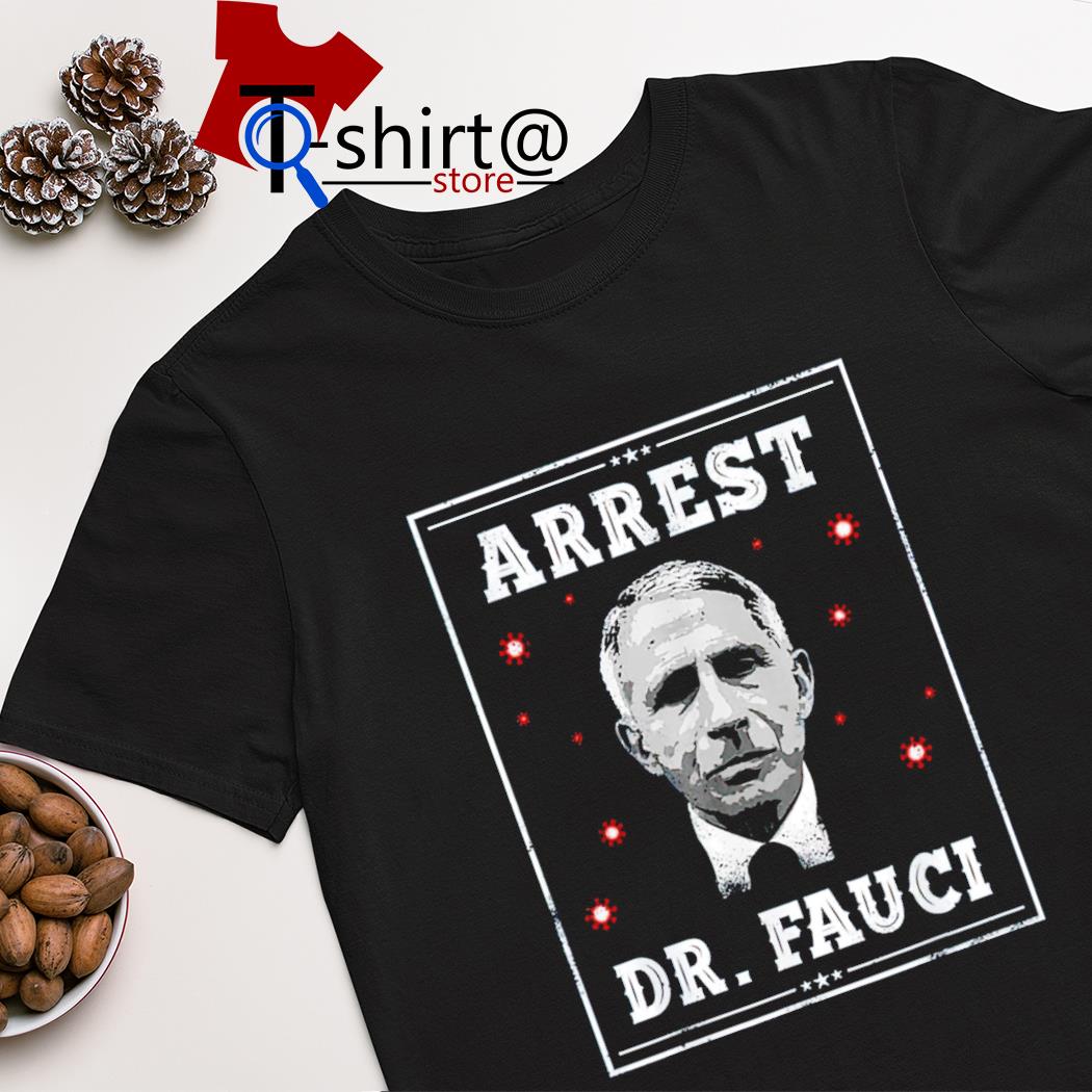 Arrest Dr Fauci shirt