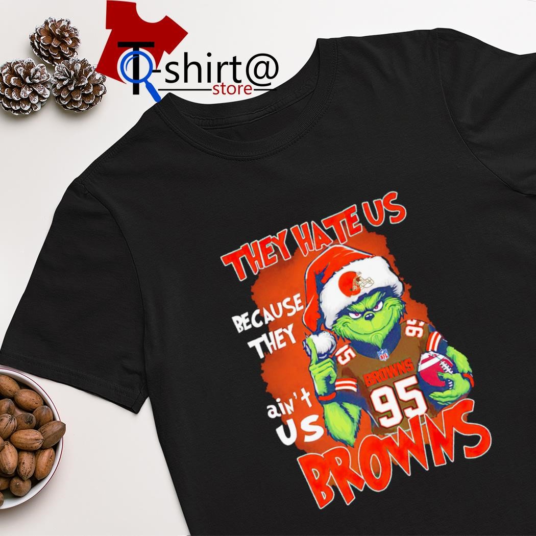 Best the Grinch they hate us because ain't us Cleveland Browns shirt