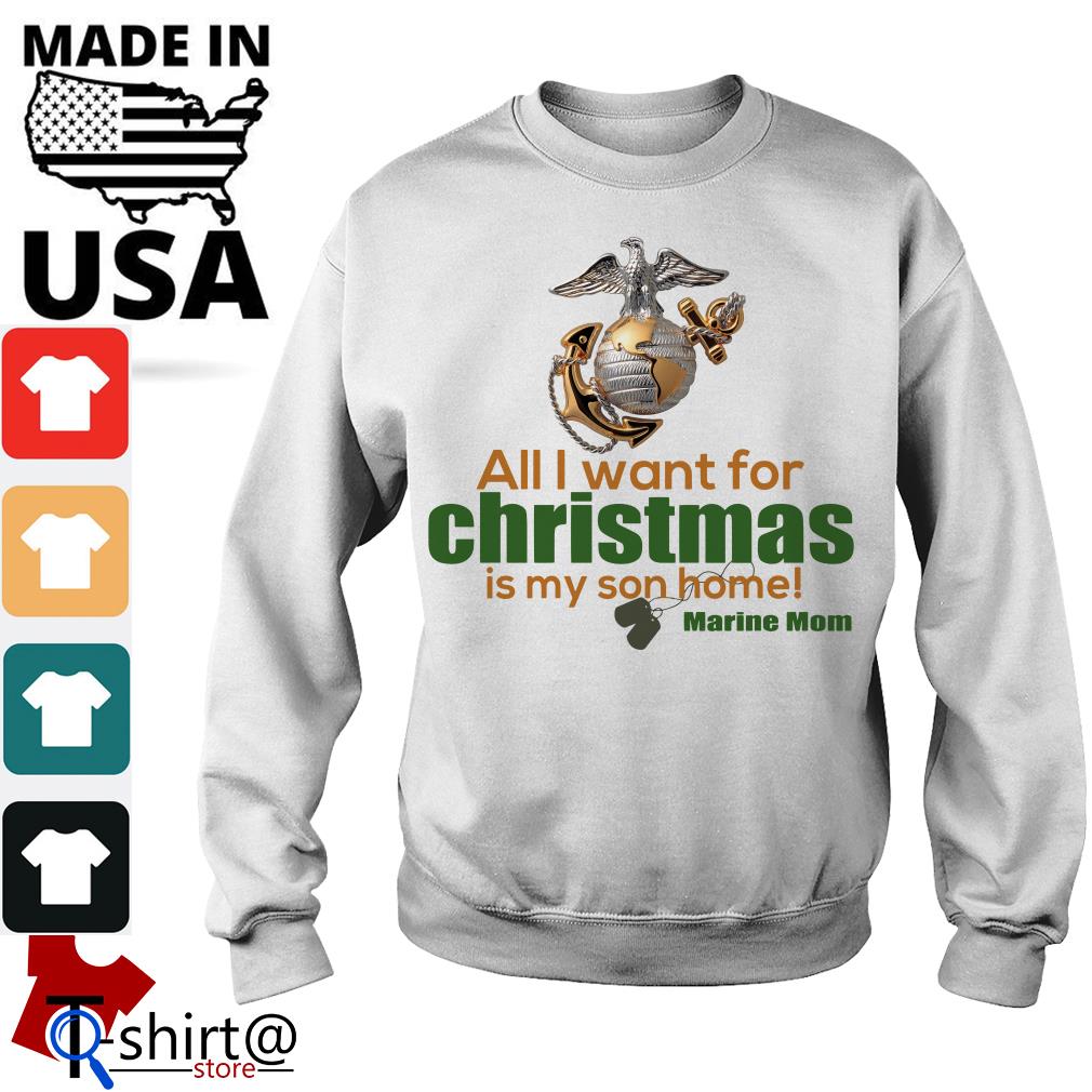 Official All I Want For Christmas Is My Son Home Marine Mom Shirt